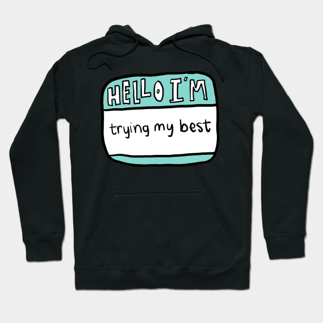 hello i’m trying my best Hoodie by cmxcrunch